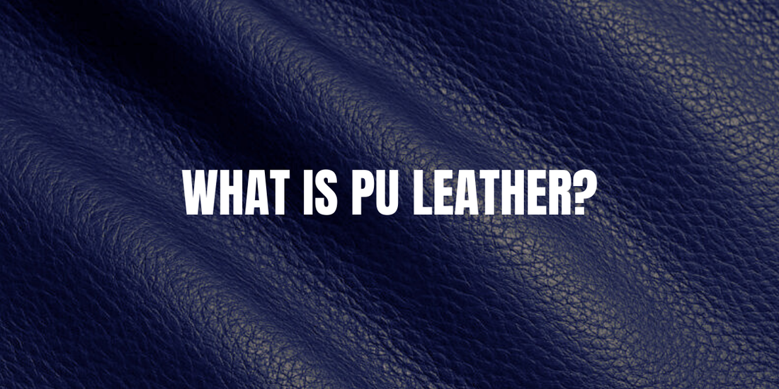 What Is PU Leather? Meaning, Uses & How It Compares to Real Leather?